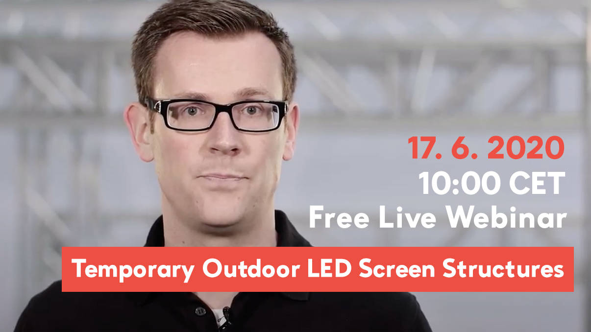 Temporary Outdoor LED Screen Structures – Kostenfreies Live WEBINAR – Mittwoch, 17.06.2020